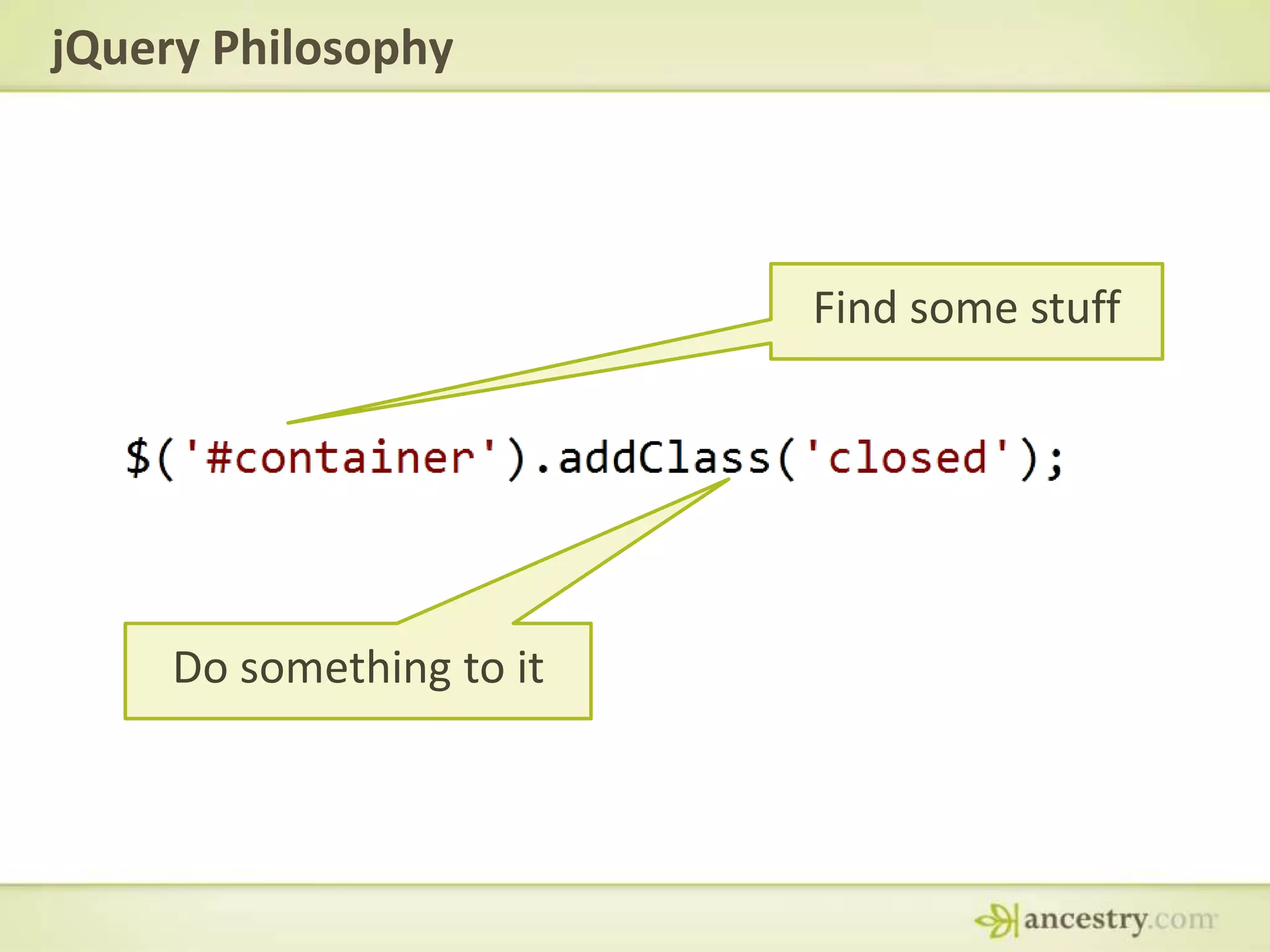 jQuery PhilosophyFind some stuffDo something to it