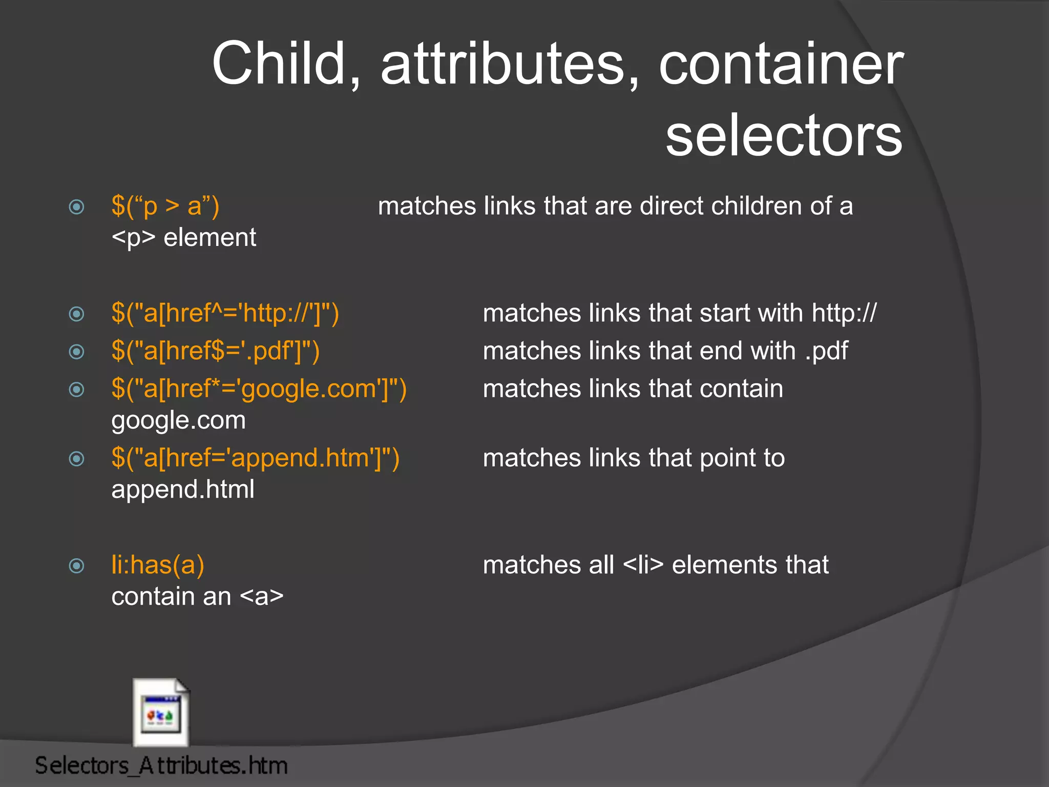 $( : Typically for selectors and document ready method$(document).ready“As almost everything we do when using jQuery reads or manipulates the document object model (DOM), we need to make sure that we start adding events etc. as soon as the DOM is ready. ”Flavors of usage :$(document).ready(function() { //DO SOMETHING});$(function() {	//DO SOMETHING});function readyFn() { // code to run when the document is ready } $(document).ready(readyFn);