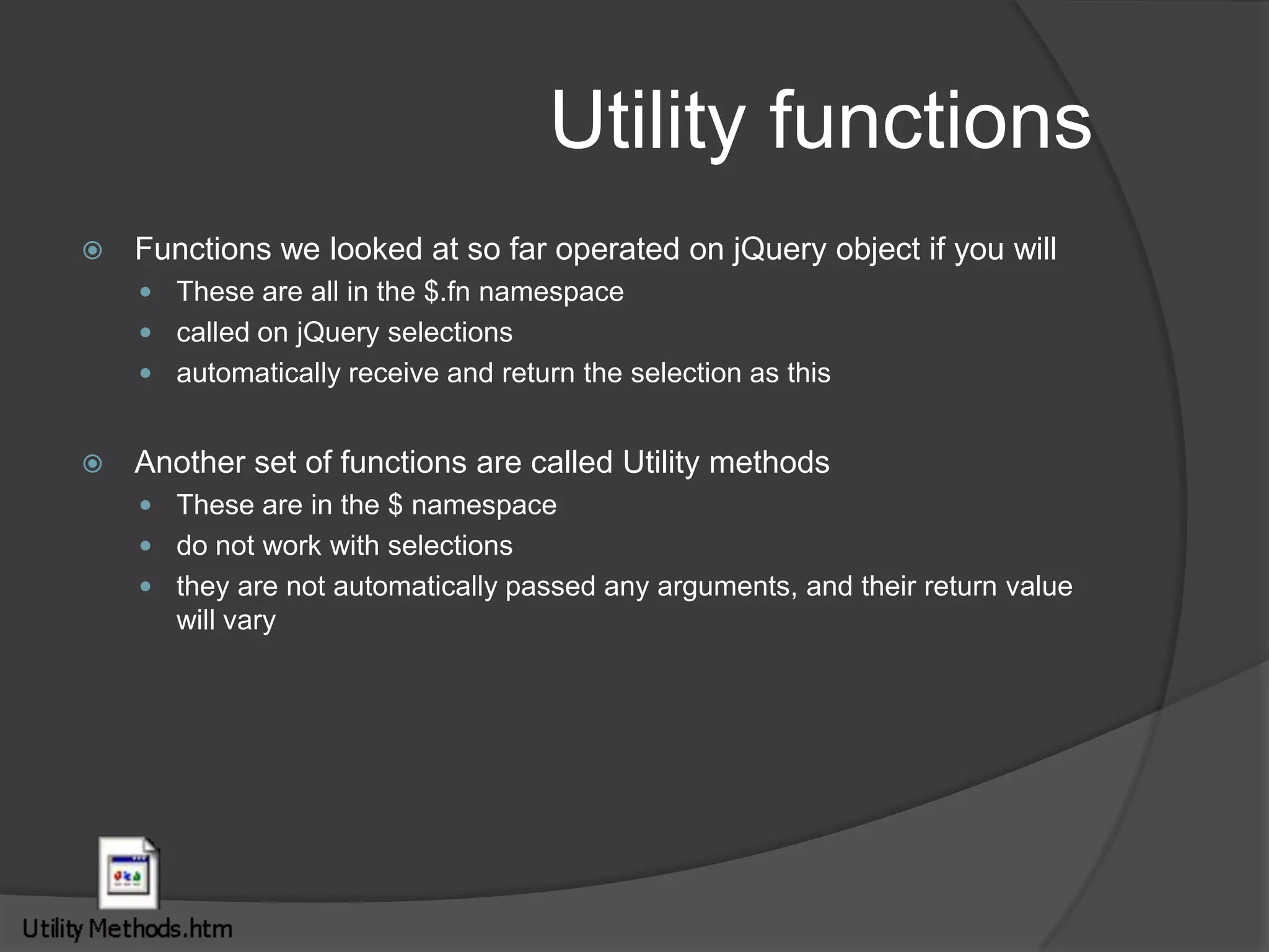 Creating new elementHtml content within $(“”) generates a new element which then needs to be added to DOM using append / prepend or any such methodFlavorsSpecifying the full html : $('<p>This is a new paragraph</p>');Specifying the attributes : $('<a/>', { 	html : 'This is a <strong>new</strong> link',    'class' : 'new',href : 'foo.html'});
