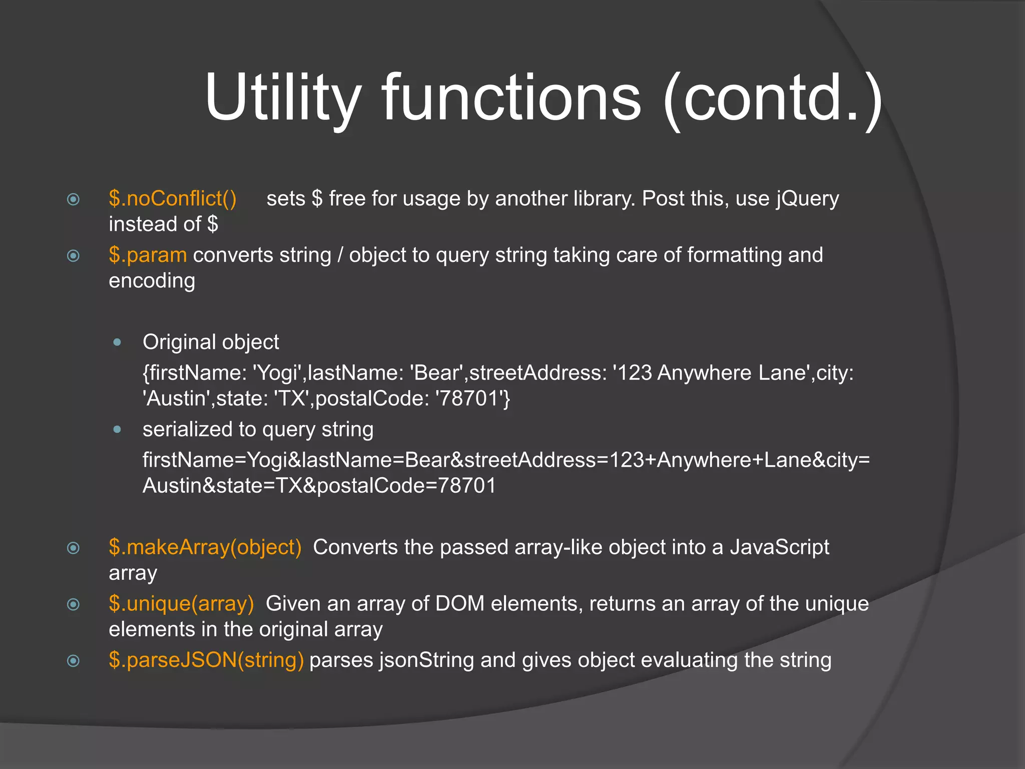 DOM Traversal$("#subChildLI").children()	gets all direct children$("#subChildLI").closest("tr")	gets closest tr in DOM hierarchy$("#subChildLI").parent()	gets immediate parent$("#subChildLI").parents("ul")	gets all ul parents in DOM hierarchy (filtered)$("#subChildLI").parents()	gets all parents in the DOM hierarchy$("#subChildLI").siblings()	gets all siblings of selected element$("#subChildLI").prev()		gets previous sibling$("#subChildLI").next()		gets next sibling