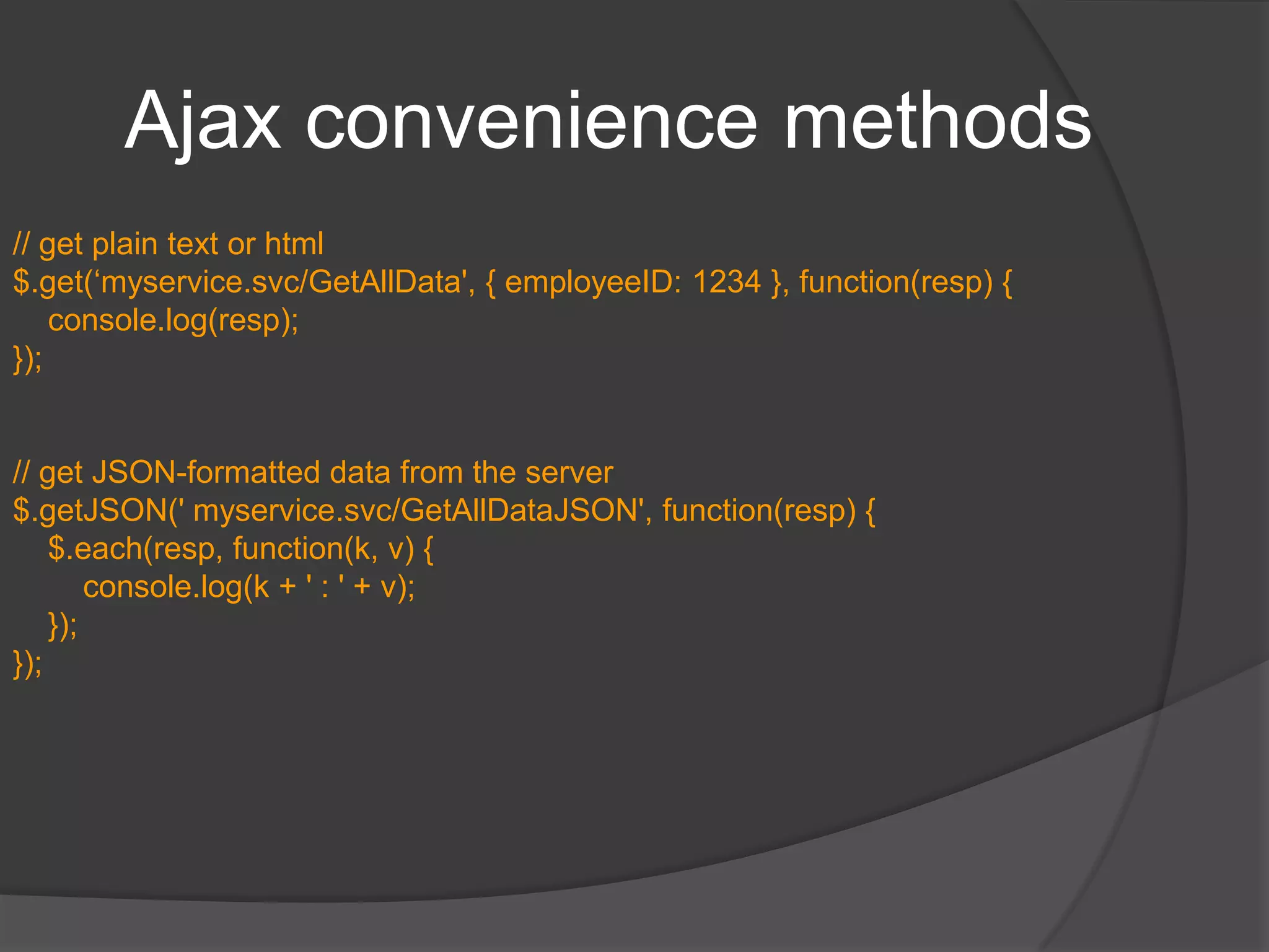 TemplatesHelps create a HTML template that can be repeatedly usedPlugin that you will need to download from https://github.com/jquery/jquery-tmpl/blob/master/jquery.tmpl.min.jsTwo small stepsDefine the markup and associate to a nameApply template When we pass an object, its properties can be accessed by ${NAME}When we pass a list, the template iterates over each object in the list<script id="summaryTemplate" type="text/x-jquery-tmpl">	<li>${Name}</li> </script> function renderList() { 	$( "#summaryTemplate" ).tmpl( movies ).appendTo( "#moviesList" ); 	//OR : $.tmpl( "summaryTemplate", movies ).appendTo( "#movieList" );}