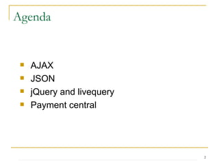 Agenda AJAX JSON jQuery and livequery Payment central  