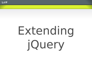 Extending
 jQuery
 