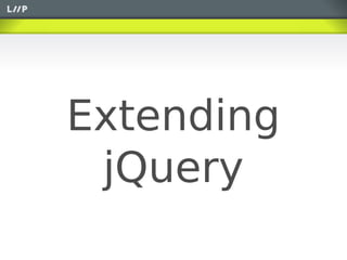 Extending
 jQuery
 