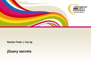 Bastian Feder | Liip Ag


jQuery secrets
 