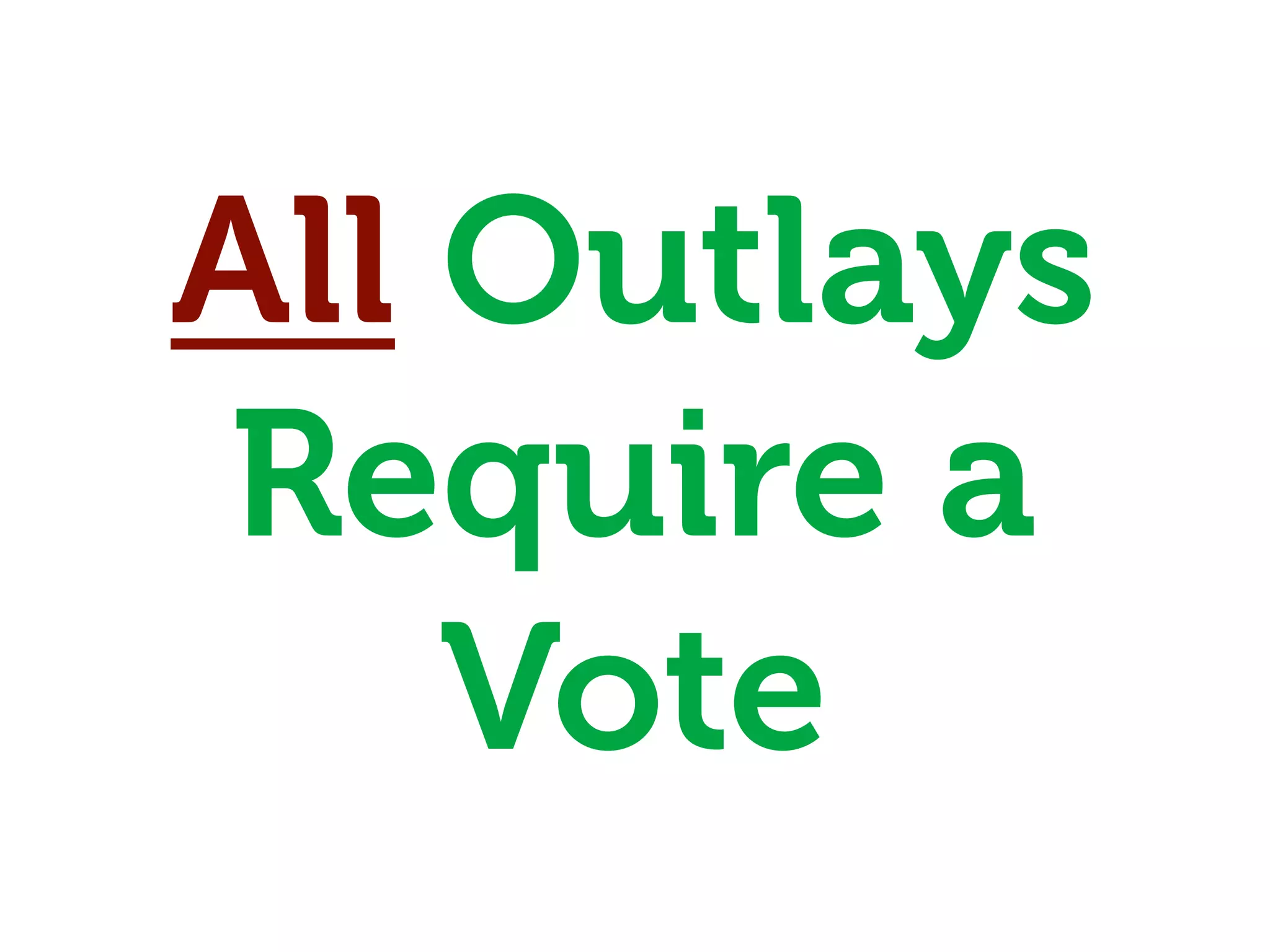 All Outlays
Require a
    Vote
 