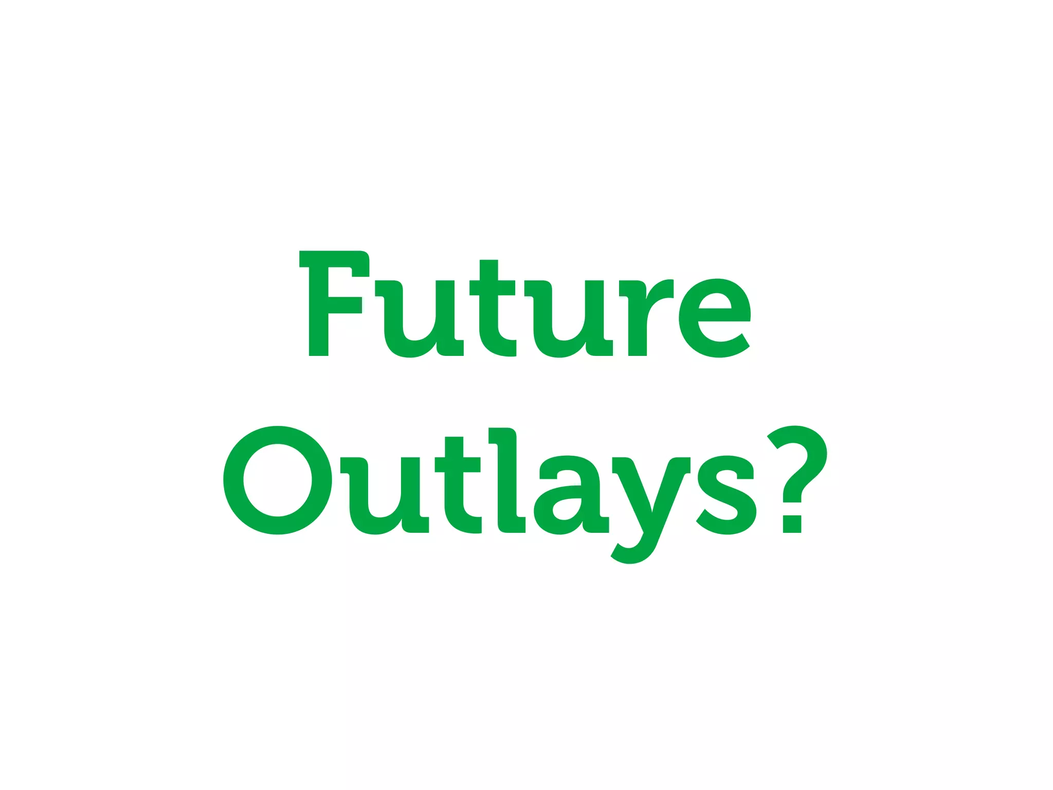 Future
Outlays?
 