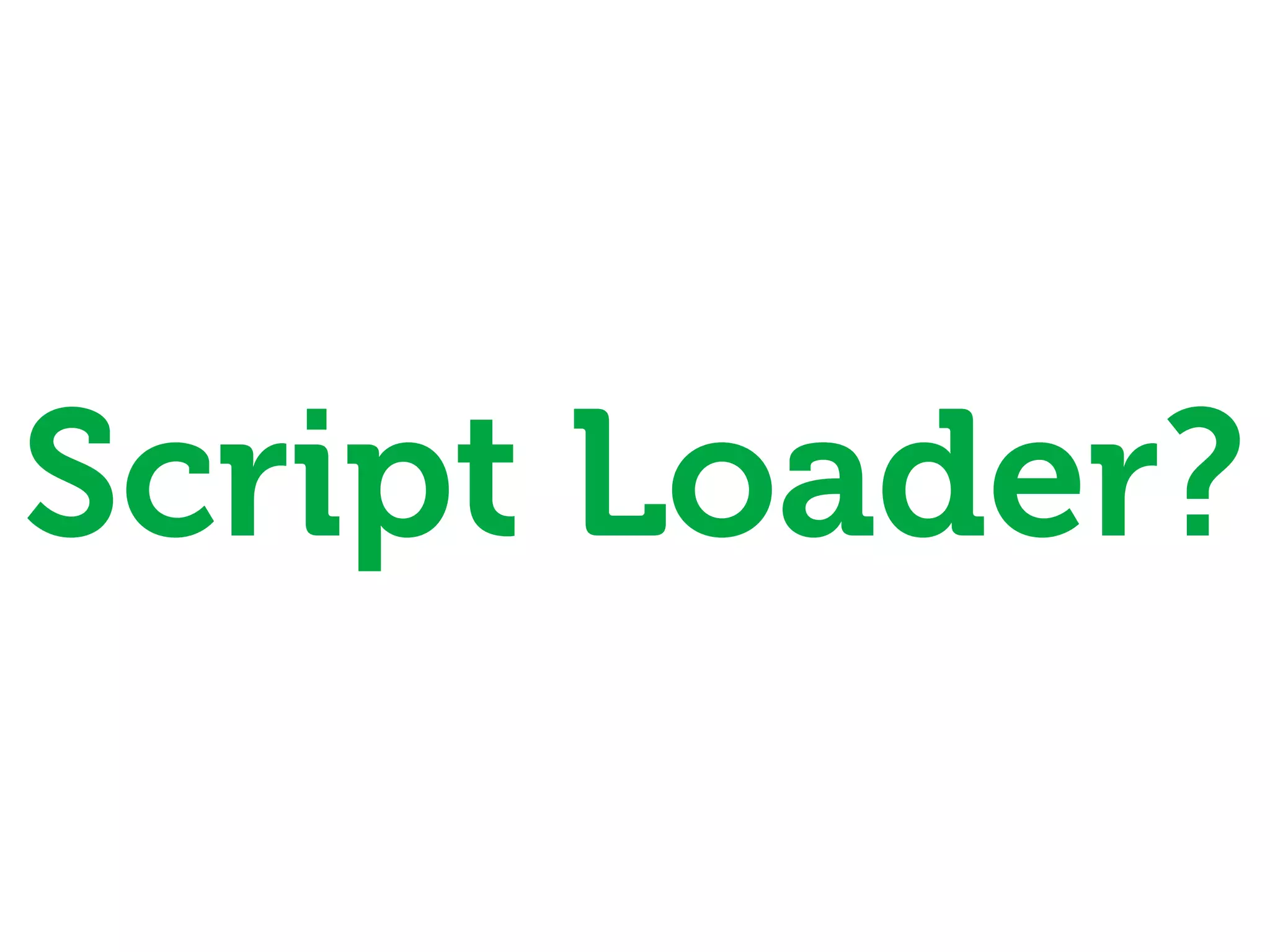 Script Loader?
 