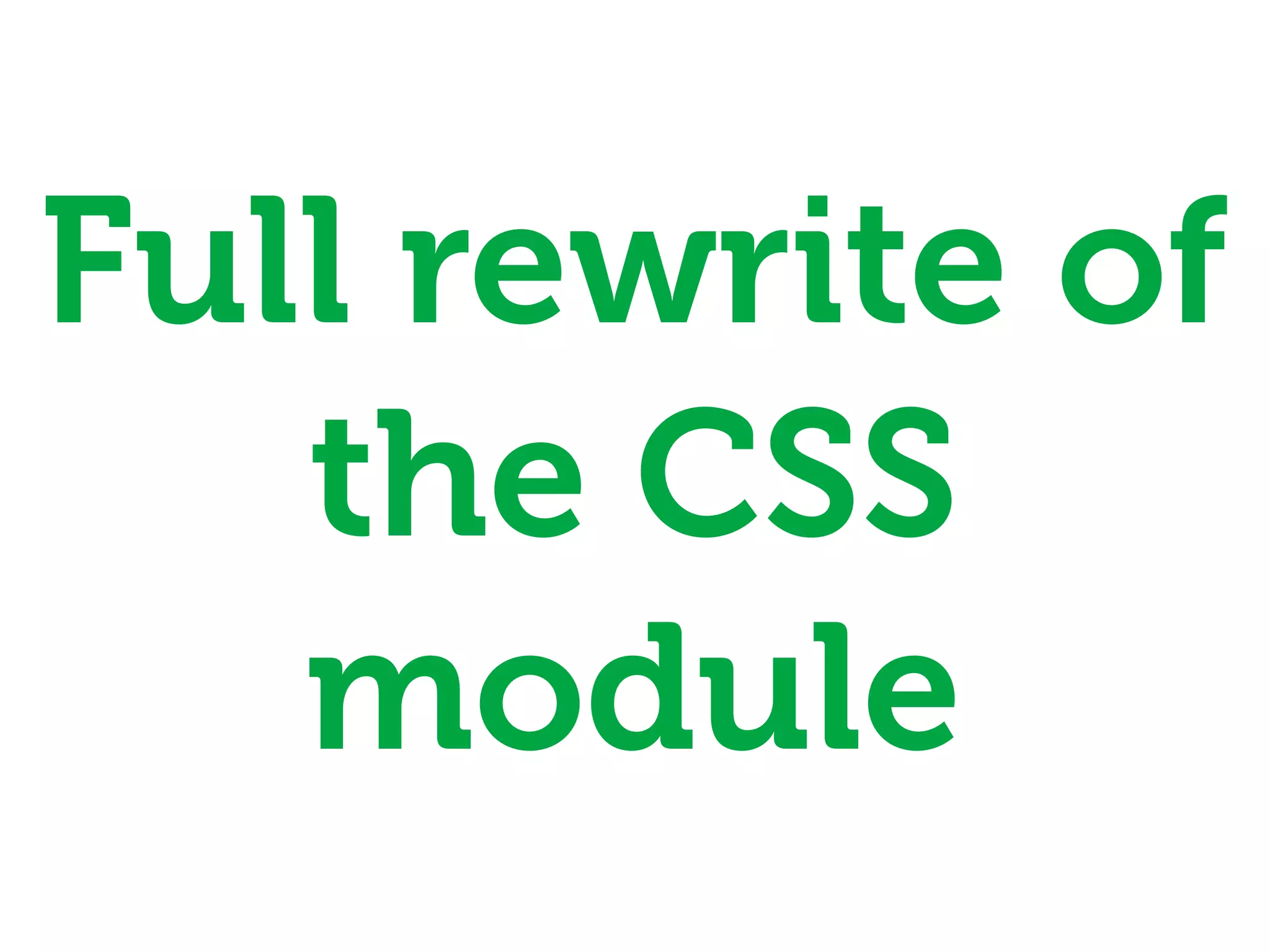 Full rewrite of
   the CSS
   module
 