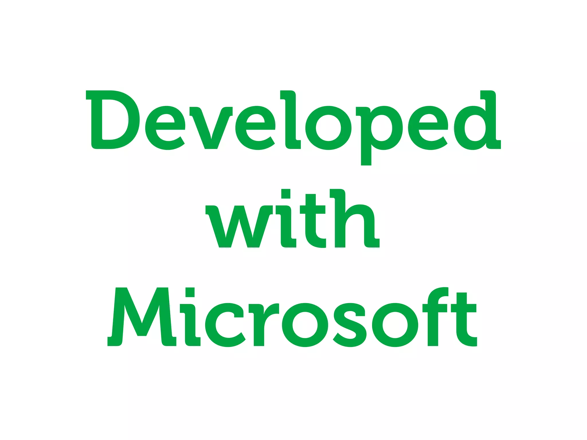 Developed
  with
Microsoft
 