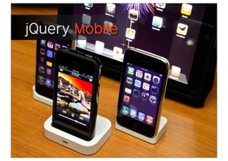 jQuery Mobile
 