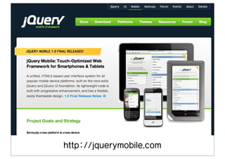 http://jquerymobile.com
 