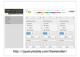 http://jquerymobile.com/themeroller/
 