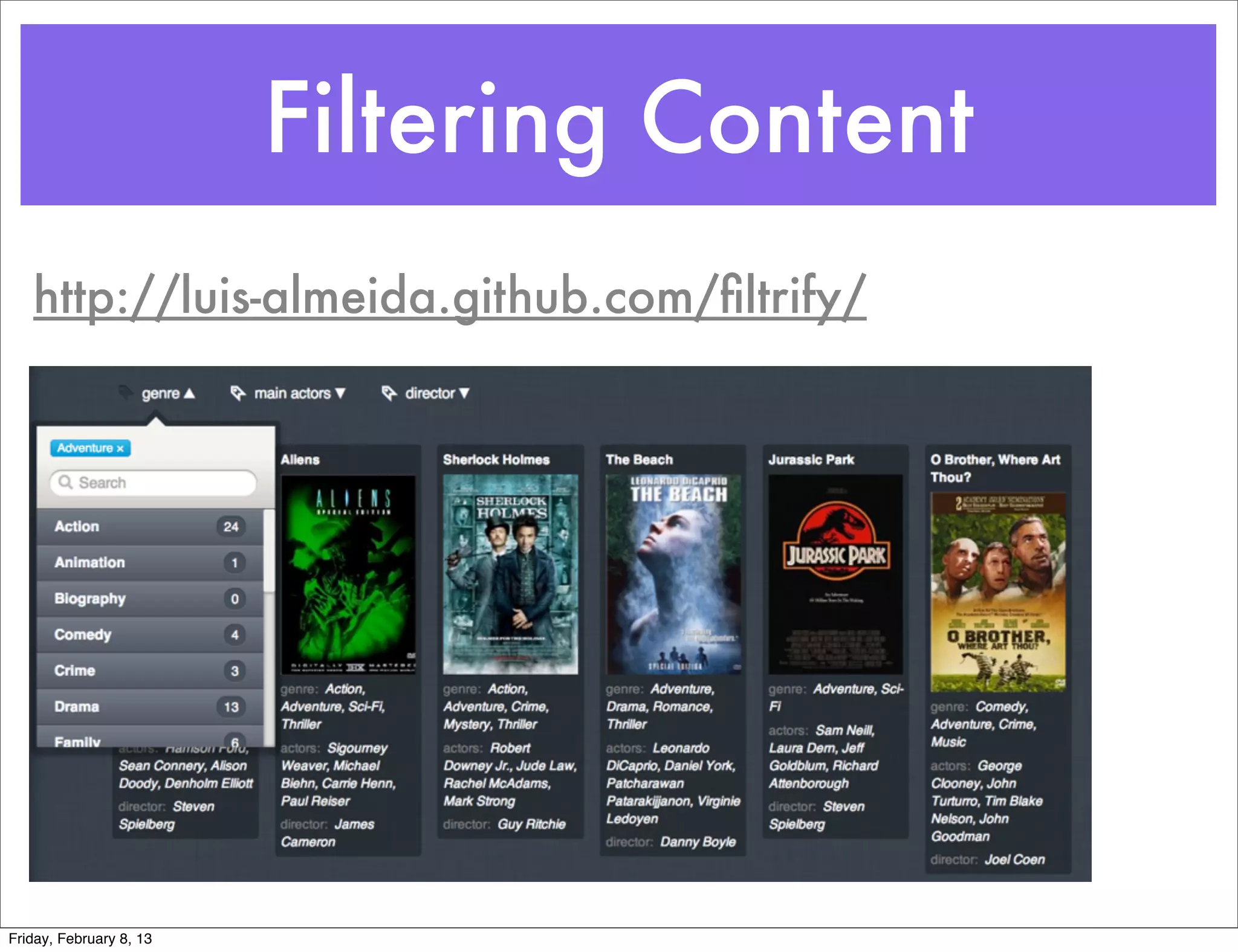 Filtering Content
   http://luis-almeida.github.com/ﬁltrify/




Friday, February 8, 13
 