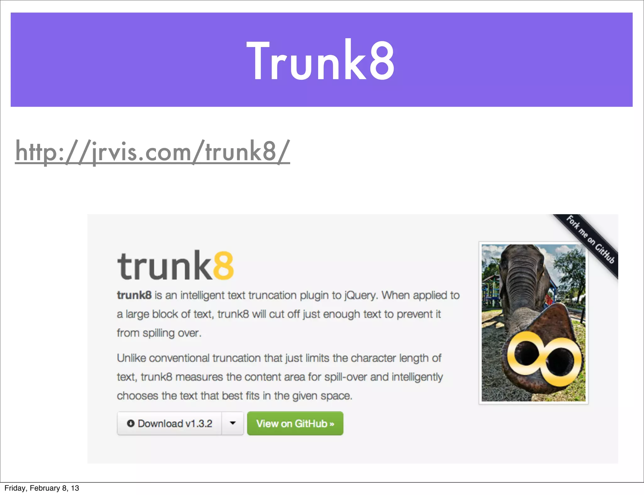 Trunk8
   http://jrvis.com/trunk8/




Friday, February 8, 13
 