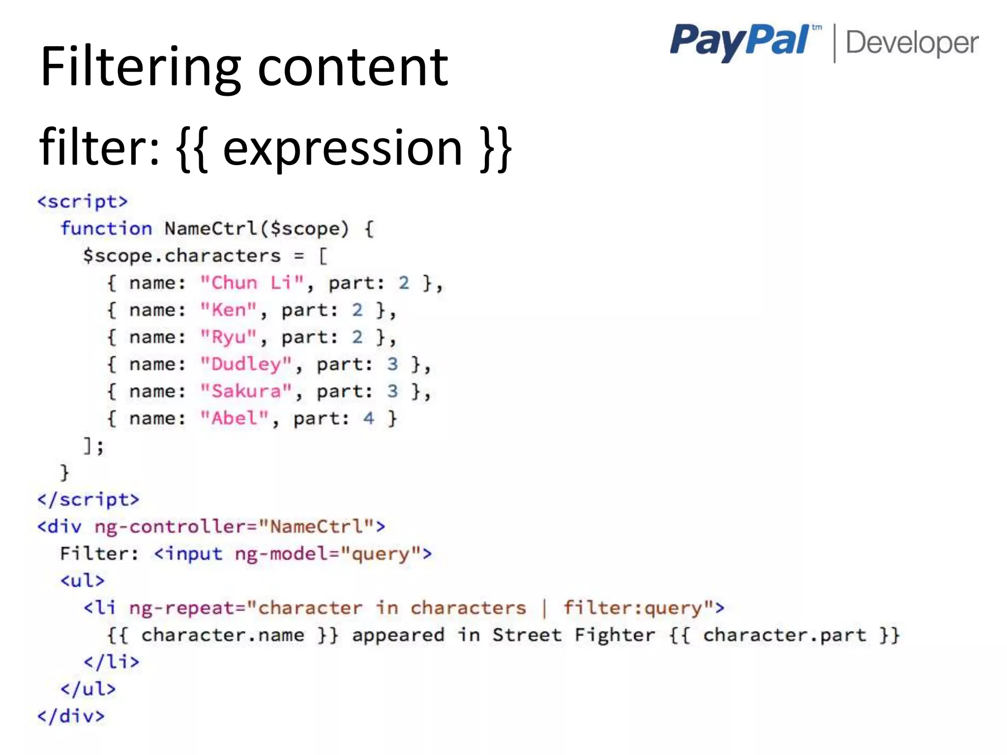 Filtering content
filter: {{ expression }}




                           8
 