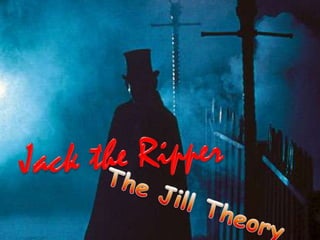 Jack the Ripper The Jill Theory 