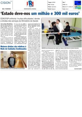   Tiragem: 225000                       Pág: 7

                                                                                                                                                País: Portugal                        Cores: Cor

                                                                                                                                                Period.: Quinzenal                    Área: 26,17 x 18,89 cm²

    ID: 41686696                                               09­05­2012 | Sintra                                                              Âmbito: Regional                      Corte: 2 de 3




‘Estado deve-nos um milhão e 300 mil euros’
CERCITOP enfrenta ‘muitas dificuldades’ devido




                                                                                                        Fotos: Filipe Guerra
a dívidas dos serviços do Ministério da Saúde
"Com muitas dificuldades e          de 2011 com um milhão e          pamento da Unidade de Cui-
dores de cabeça porque o Es-        340 mil euros de dívida por      dados Continuados Integra-
tado não paga o que deve a          parte do Estado", reforça o      dos do Algueirão", lamenta
tempo e horas". É assim que         responsável que adianta que,     José Bourdain.
José António Bourdain retrata       no transacto ano, a CERCI-           Após o desafio da
a realidade da CERCITOP             TOP foi obrigada a suportar      ARSLVT para a instituição
(Centro de Educação e Reabili-      cerca de 92 mil euros de juros   integrar a Rede Nacional de
tação de Deficientes de Todo        de empréstimos bancários,        Cuidados Continuados, "por
o País), cooperativa de solida-     "sendo que dois/terços des-      constituir uma grande ne-
riedade social com vasta activi-    tes juros resultaram de dívi-    cessidade", os serviços do Mi-
dade no concelho de Sintra          das do Estado".                  nistério da Saúde não assumi-
desde 1999.                            "Acho lamentável e ver-       ram ainda a sua quota-parte pa-
    O montante da dívida do         gonhoso que a Administra-        ra equipar a unidade do Alguei-
Estado é, actualmente, de um        ção Regional de Saúde de         rão (custo do equipamento de
milhão e 300 mil euros, denun-      Lisboa e Vale do Tejo            300 mil euros), num investi-
cia o presidente da direcção da     (ARSLVT) nos deva 114 mil        mento global de três milhões
instituição. "Fechámos as           euros, desde Março de            de euros. Para construir esta
contas em 31 de Dezembro            2011, relativamente ao equi-     unidade, que dispõe de 40 ca-
                                                                     mas de média duração e reabili-

Maiores dívidas são relativas à
                                                                     tação e nove camas de longa
                                                                     duração e manutenção, a CER-

Rede de Cuidados Continuados
                                                                     CITOP foi obrigada a recor-                               CERCITOP tem em funcionamento duas unidades que integram a Rede Nacional de Cuidados Continuados
                                                                     rer a crédito bancário, para su-
                                                                     portar 60% do investimento.                               obras de construção da UC-          ARSLVT", revela José Bour-          ra de Sintra que, neste caso, a
                                                                         Além de exigências que                                CI do Algueirão.                    dain, que não esconde que,          CERCITOP espera possa ser
                                                                     encareceram a obra (mais                                      Com duas unidades inte-         no Verão de 2011, sentiu mui-       liquidado no mês de Maio, ain-
                                                                     150 mil euros), como dotar o                              gradas na Rede Nacional de          tas dificuldades para fazer fa-     da relativo à construção do
                                                                     edifício de gases medicinais                              Cuidados Continuados (a ou-         ce aos compromissos finan-          UCCI do Algueirão. A transfe-
                                                                     hospitalares, José Bourdain                               tra de Longa Duração e Manu-        ceiros, inclusive ao nível de sa-   rência de uma primeira tran-
                                                                     queixa-se da burocracia que                               tenção situa-se no Telhal e         lários. "Toda esta situação         che da comparticipação da Câ-
                                                                     marca a relação das institui-                             tem 23 camas), a CERCITOP           tem-nos colocado enormes            mara, de 300 mil euros, permi-
                                                                     ções sociais com a Adminis-                               enfrenta, ainda, os atrasos nos     dificuldades", salienta este        tiu pagar os subsídios de Natal
                                                                     tração Central. "O Estado                                 pagamentos da ARSLVT.               responsável.                        do último ano aos funcioná-
                                                                     não nos trata por igual, tra-                             "Devem-nos três/quatro me-              Na dívida do Estado, além       rios da instituição.
                                                                     ta de cima para baixo e                                   ses, mas já chegaram aos cin-       do atraso na devolução do               Com 174 profissionais ao
                                                                     com muita agressividade,                                  co meses de atraso, dos paga-       IVA por parte das Finanças          serviço, a CERCITOP apoia,
                                                                     desconfiança e arrogân-                                   mentos mensais da Rede de           (70 mil euros), estão inscritos     nas suas diferentes valências,
                                                                     cia", acusa o presidente da di-                           Cuidados Continuados, que           ainda 300 mil euros do Progra-      cerca de 900 utentes.
                                                                     recção, que recorda as impo-                              correspondem a 110 mil eu-          ma Operacional Potencial Hu-
José Bourdain lamenta o atraso nos pagamentos por parte do Estado    sições que marcaram as                                    ros por mês no caso da              mano e 265 mil euros da Câma-                   João Carlos Sebastião
 