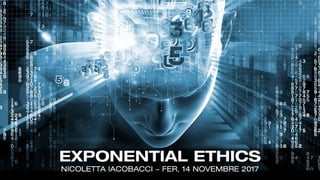 Exponentail Ethics