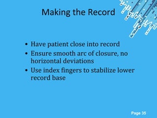 Powerpoint Templates
Page 35
Making the Record
• Have patient close into record
• Ensure smooth arc of closure, no
horizontal deviations
• Use index fingers to stabilize lower
record base
 