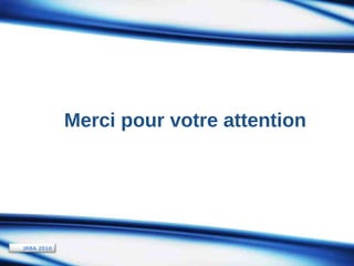 Merci pour votre attention

JRBA 2010

 