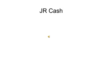 JR Cash 