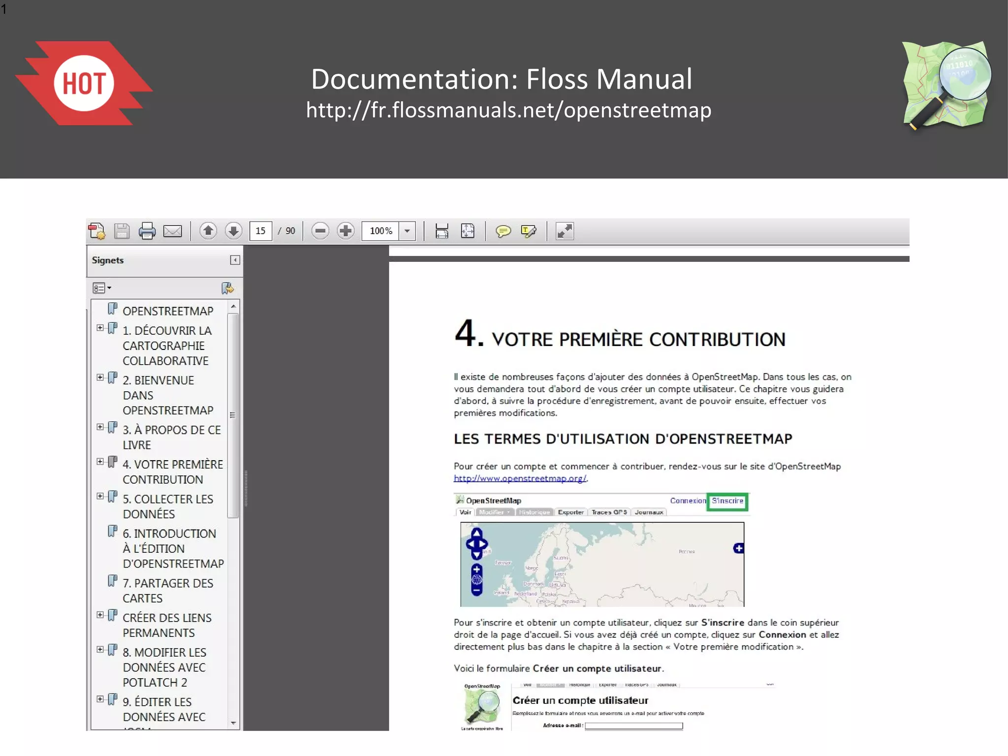 1




    Documentation: Floss Manual
    http://fr.flossmanuals.net/openstreetmap
 