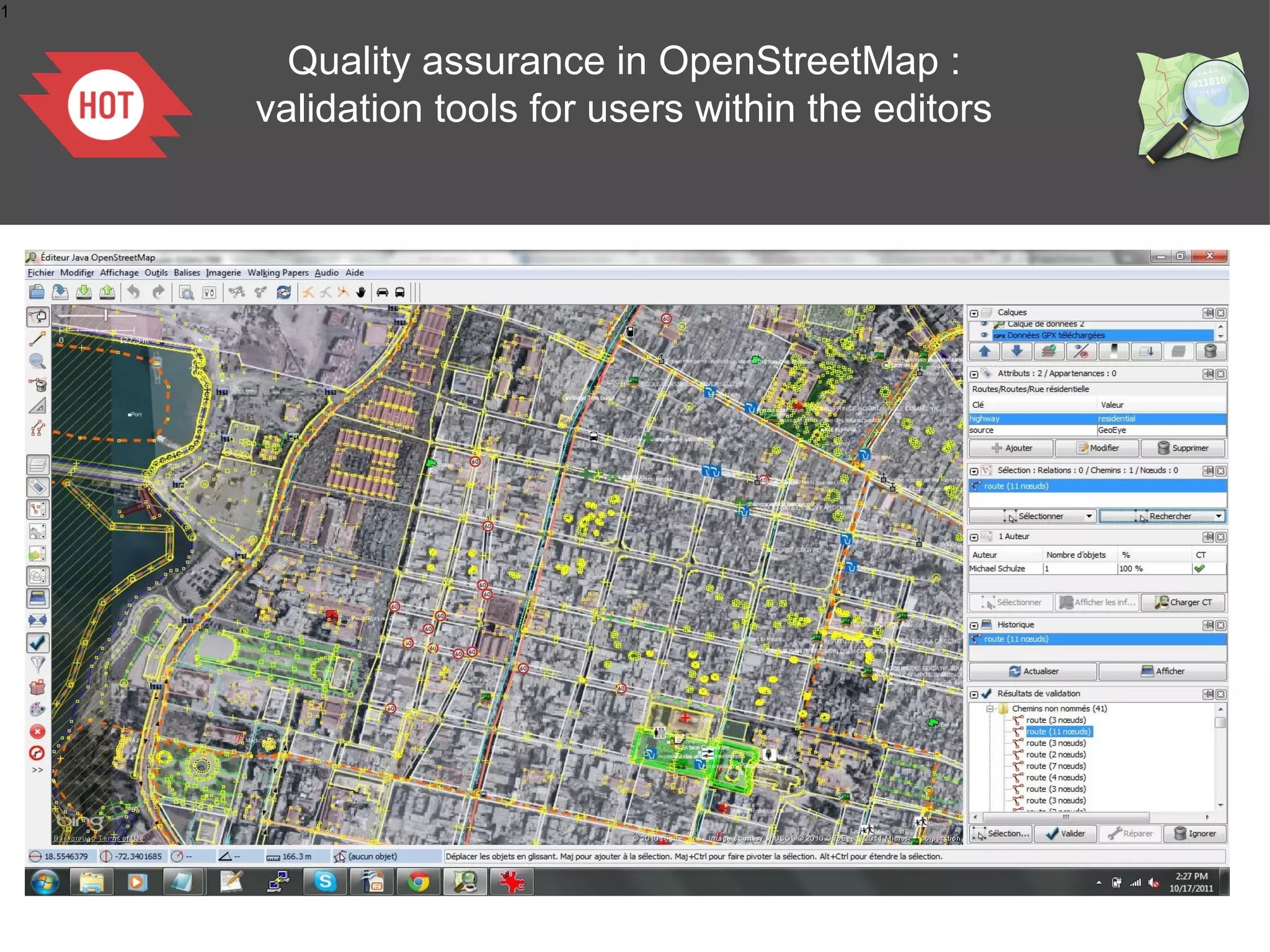 1


      Quality assurance in OpenStreetMap :
    validation tools for users within the editors
 