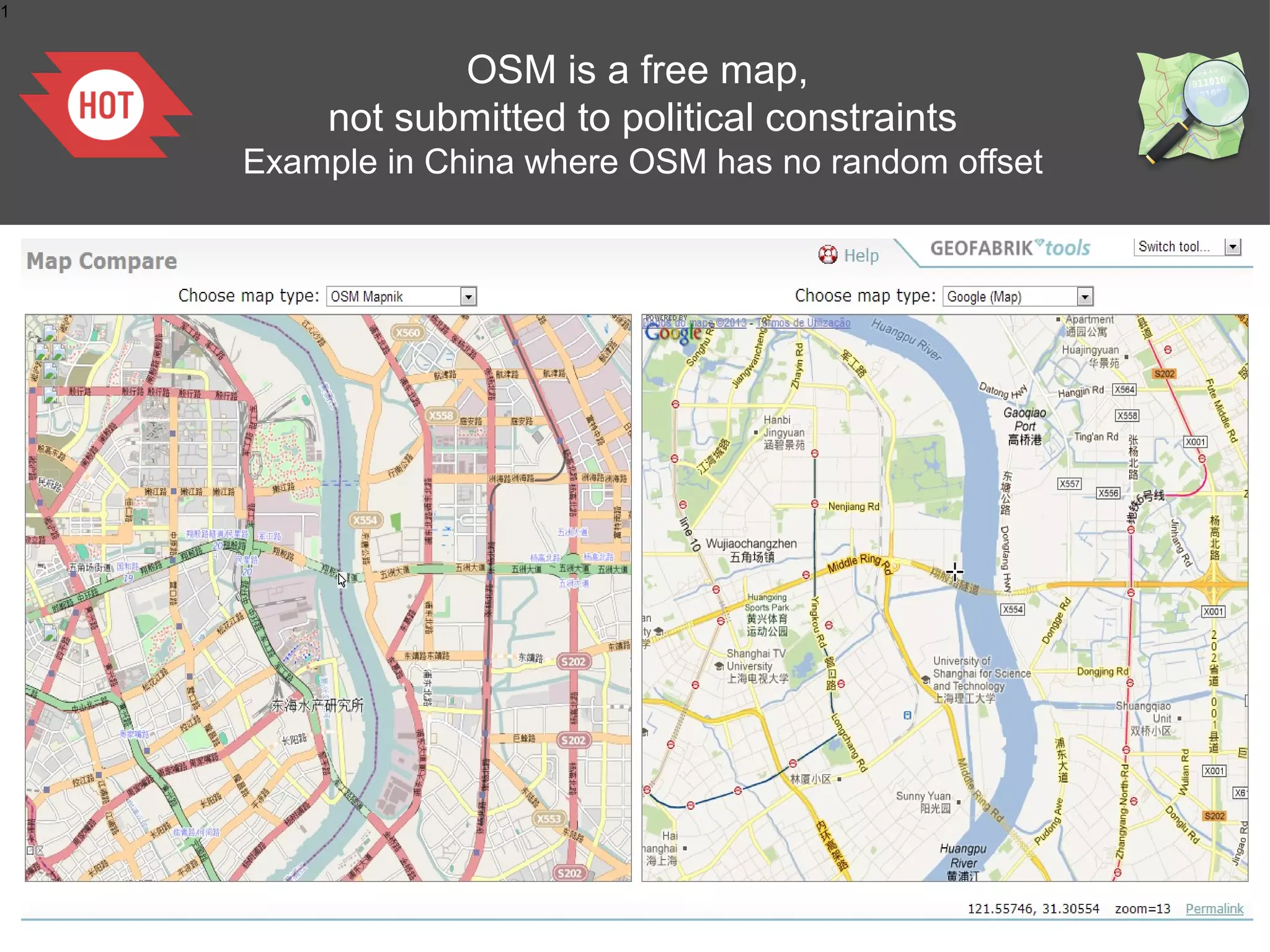 1


                OSM is a free map,
         not submitted to political constraints
    Example in China where OSM has no random offset
 