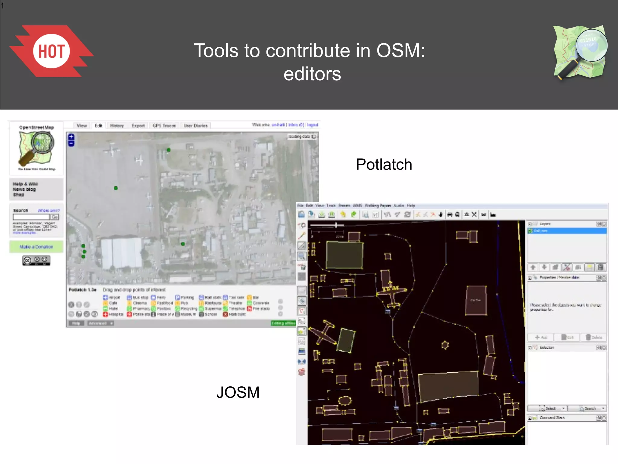 1




    Tools to contribute in OSM:
               editors



                      Potlatch




      JOSM
 