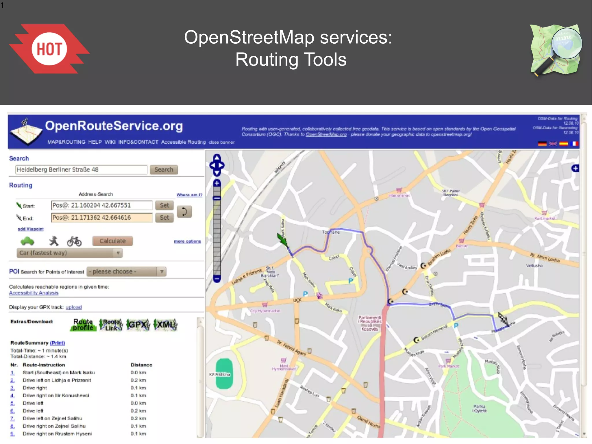 1



    OpenStreetMap services:
        Routing Tools
 