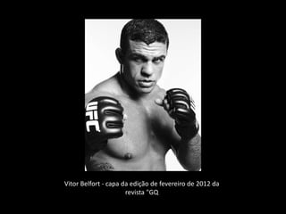 Vitor Belfort - capa da edição de fevereiro de 2012 da
revista "GQ
 