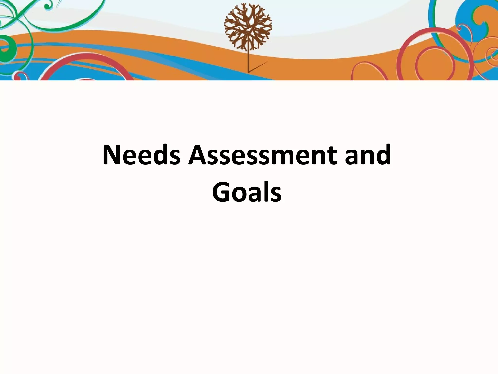 Needs Assessment and Goals 