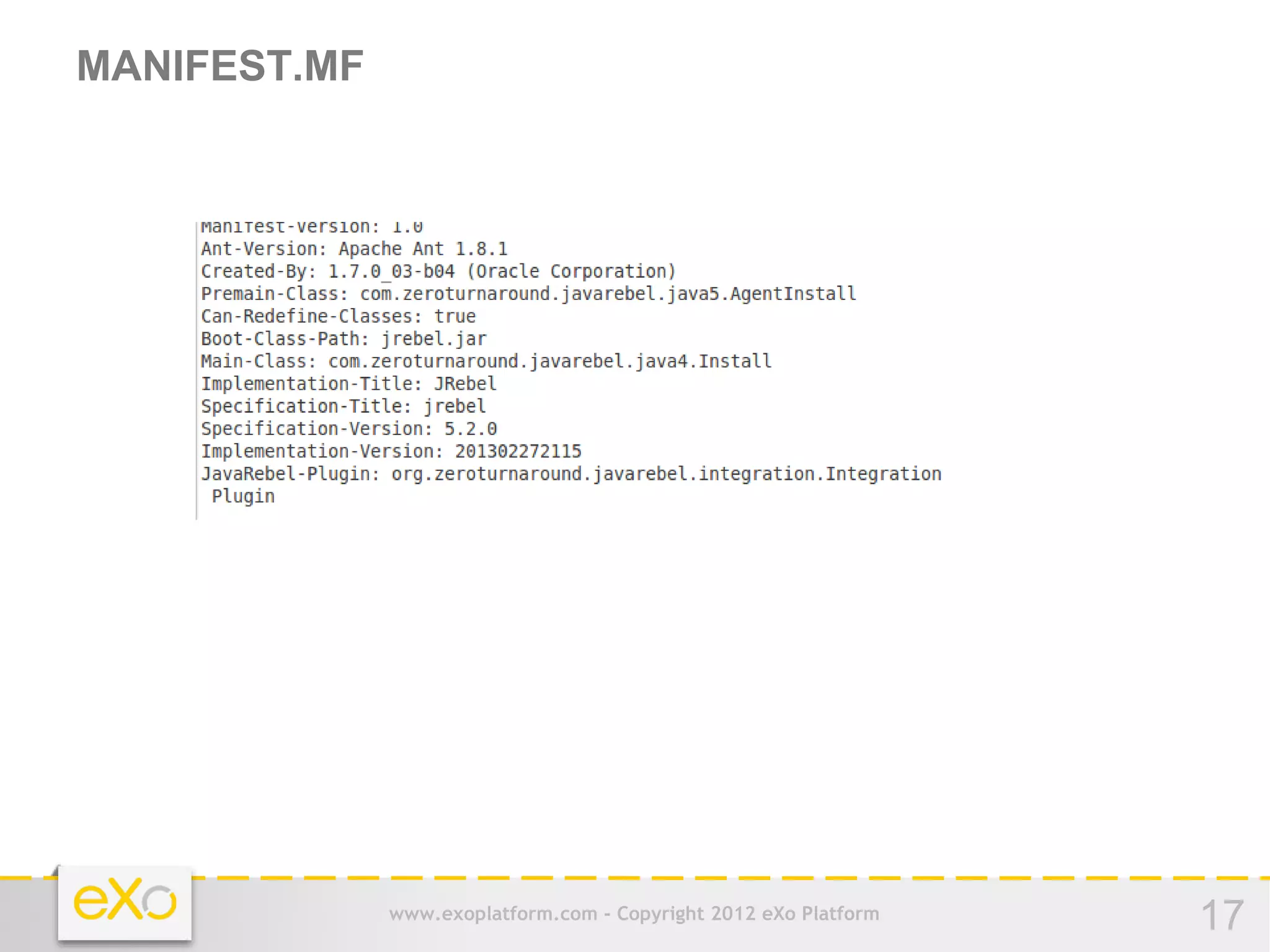 MANIFEST.MF




              www.exoplatform.com - Copyright 2012 eXo Platform   17
 