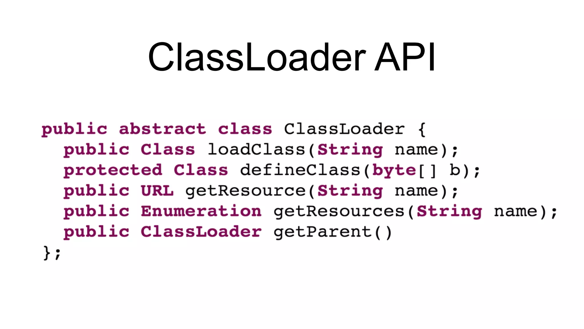 ClassLoader API
 
