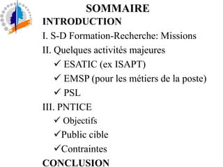SOMMAIREINTRODUCTIONI. S-D Formation-Recherche: Missions II. Quelques activités majeures ESATIC (ex ISAPT)