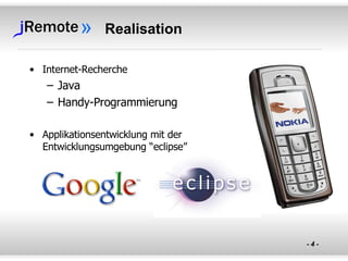Realisation Internet-Recherche Java Handy-Programmierung Applikationsentwicklung mit der Entwicklungsumgebung “eclipse” 