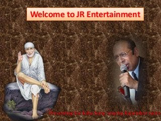 Welcome to JR Entertainment

 