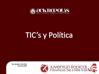 TIC’s y Política San Salvador, Entre Ríos 20 marzo 2010 