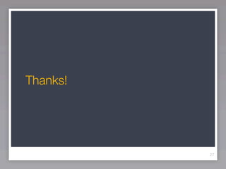 Thanks!




          27
 