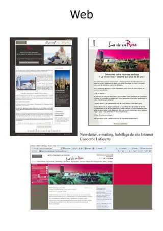 Web




 Newsletter, e-mailing, habillage de site Internet
 Concorde Lafayette
 