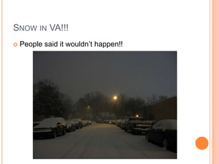 Snow in VA!!!People said it wouldnt happen!!