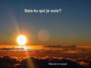 Sais-tu qui je suis? Manuel et musical 