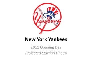 New York Yankees 2011 Opening Day  Projected Starting Lineup 