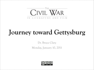 Journey toward Gettysburg
           Dr. Bruce Clary
       Monday, January 10, 2011
 