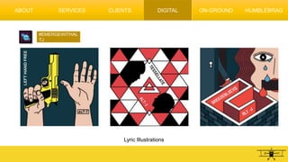 ABOUT
#EMERGEWITHAL
TJ
Lyric Illustrations
SERVICES CLIENTS DIGITAL ON-GROUND HUMBLEBRAG
 