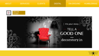 DÉCOR
STORY
ABOUT SERVICES CLIENTS DIGITAL ON-GROUND HUMBLEBRAG
 