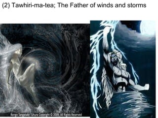 (2) Tawhiri-ma-tea; The Father of winds and storms 