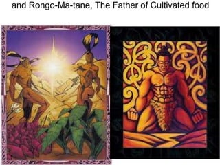 and Rongo-Ma-tane, The Father of Cultivated food 