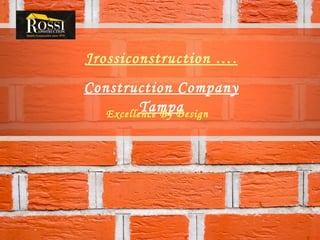 Excellence By Design Jrossiconstruction …. Construction Company Tampa 